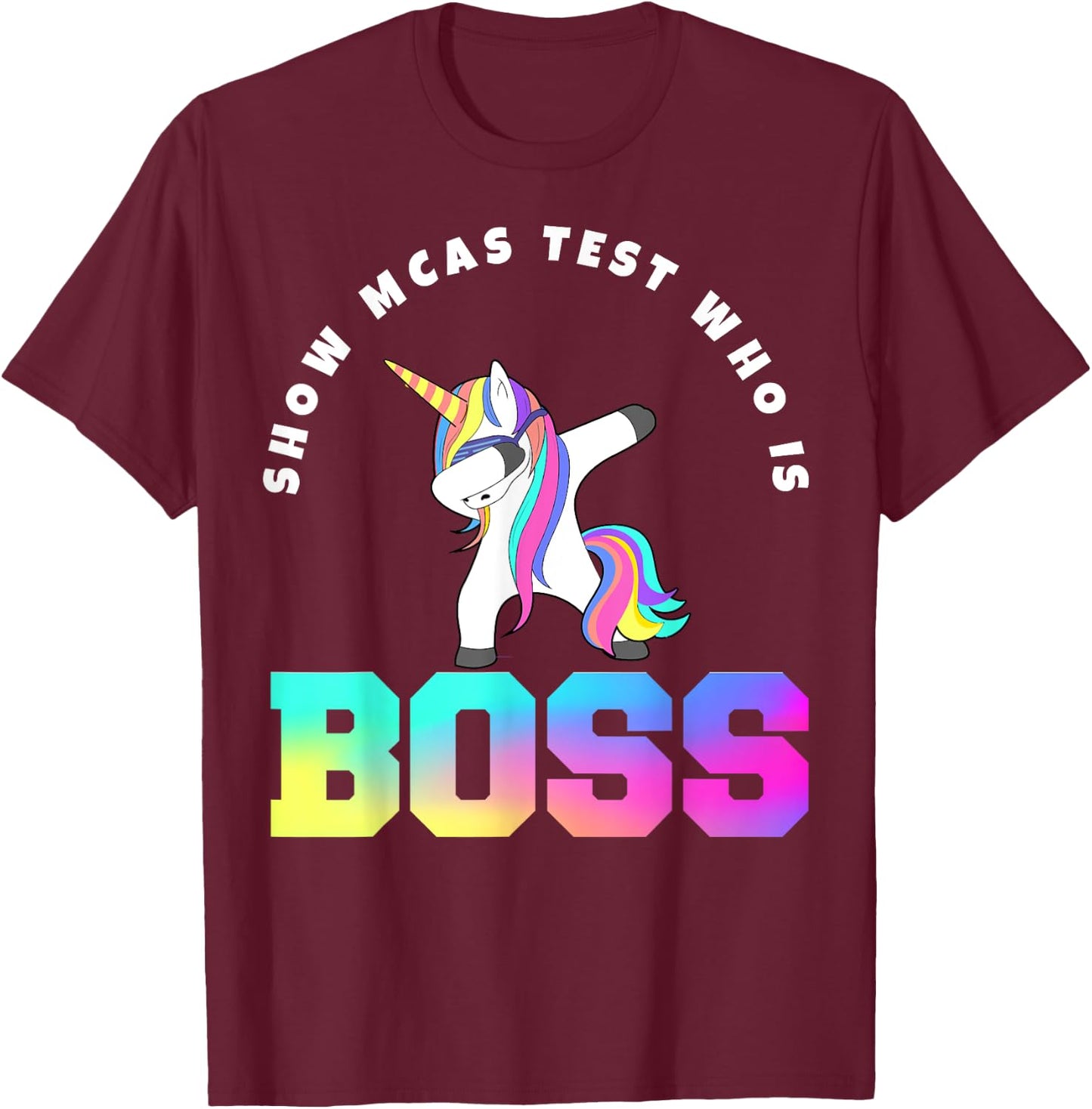 Teacher Motivational MCAS Testing who is boss T-Shirt - T-Shirt | Maroon