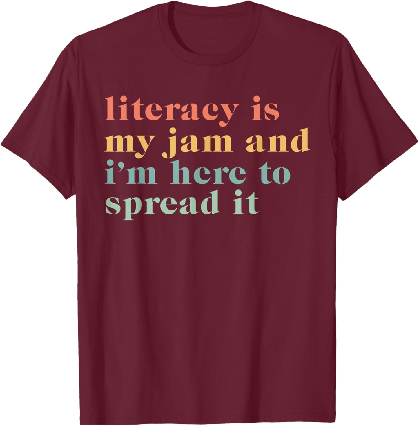 Funny Literacy Is My Jam And I'm Here To Spread It T-Shirt - T-Shirt | Maroon