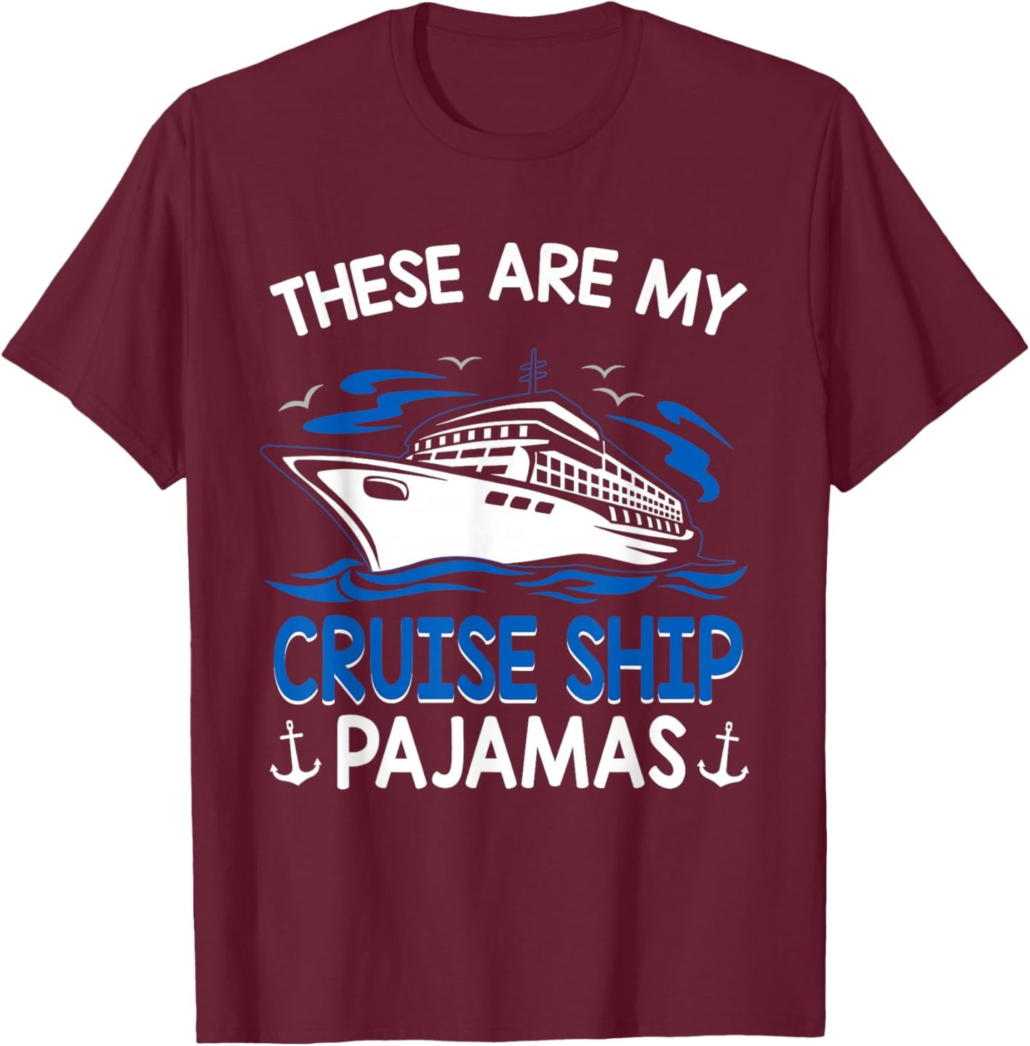Cruise Ship Accessories Ideas These Are My Cruise Ship Pajamas Trip Vacation Matching T-Shirt - T-Shirt | Maroon