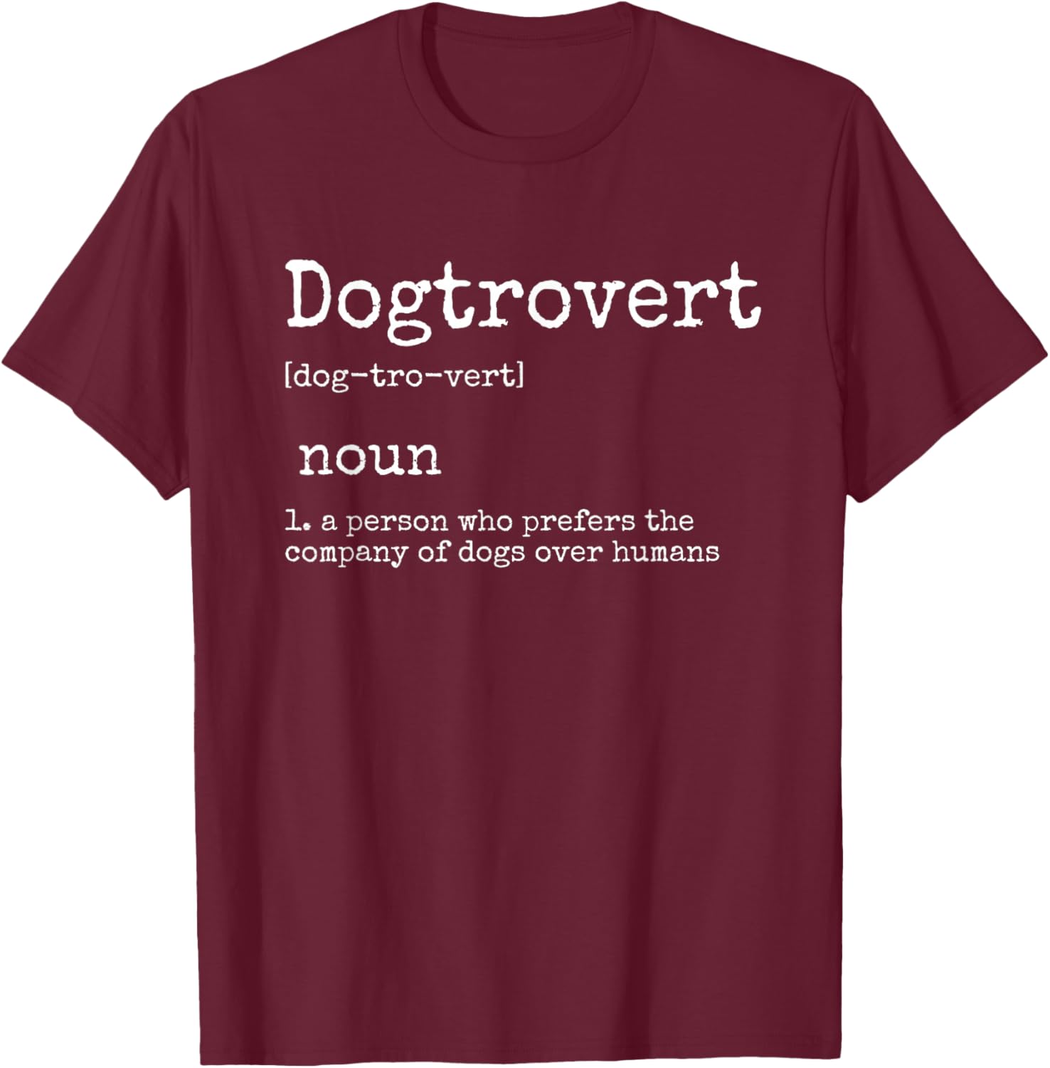 Dogtrovert Definition, Funny Dog Shirts Men, Dog T-Shirt - T-Shirt | Maroon