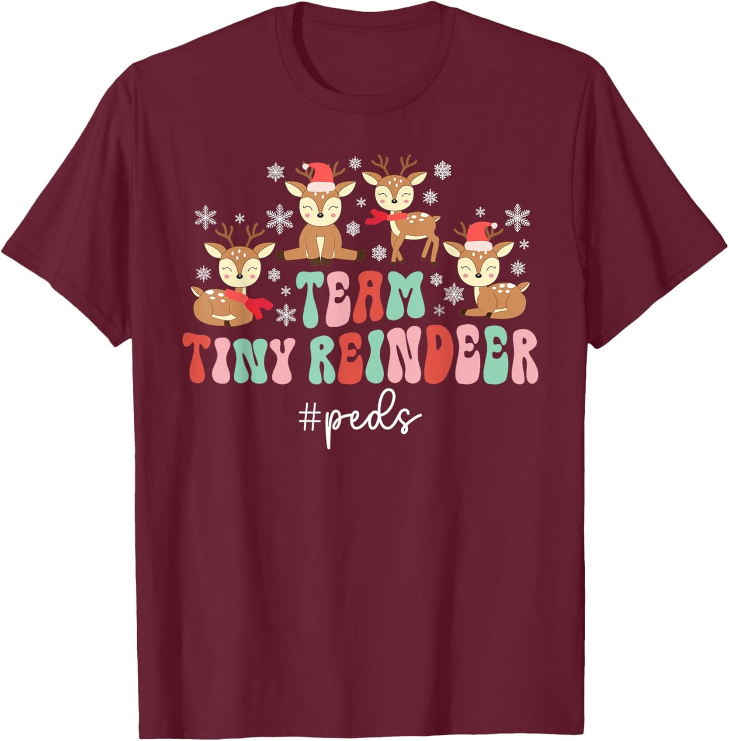 Team Tiny Reindeer Peds Nurse Christmas Pediatric Nurse Xmas T-Shirt - T-Shirt | Maroon