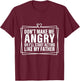 Don't Make Me Angry or I'll Start Acting Like My Father T-Shirt - T-Shirt | Maroon