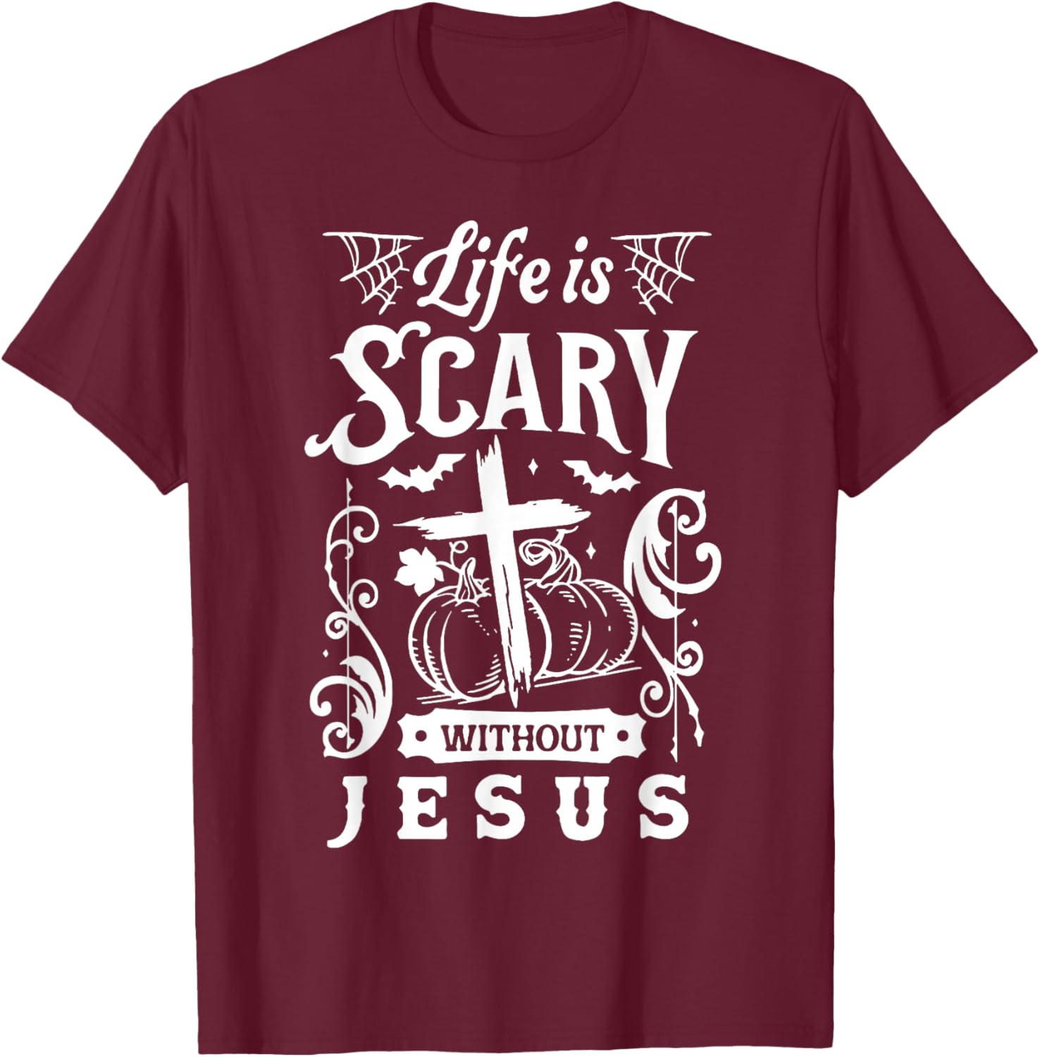 Life Is Scary Without Jesus Christian Halloween T-Shirt - T-Shirt | Maroon