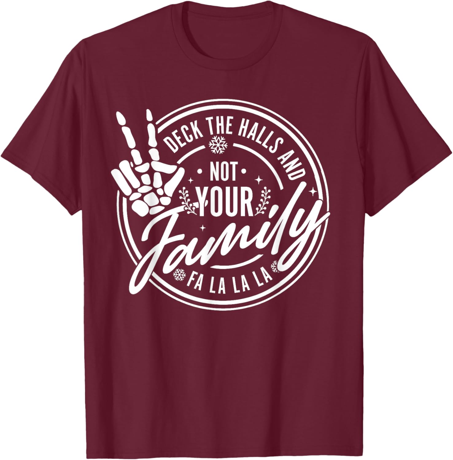 Deck The Halls And Not Your Family Funny Christmas Skeleton T-Shirt - T-Shirt | Maroon