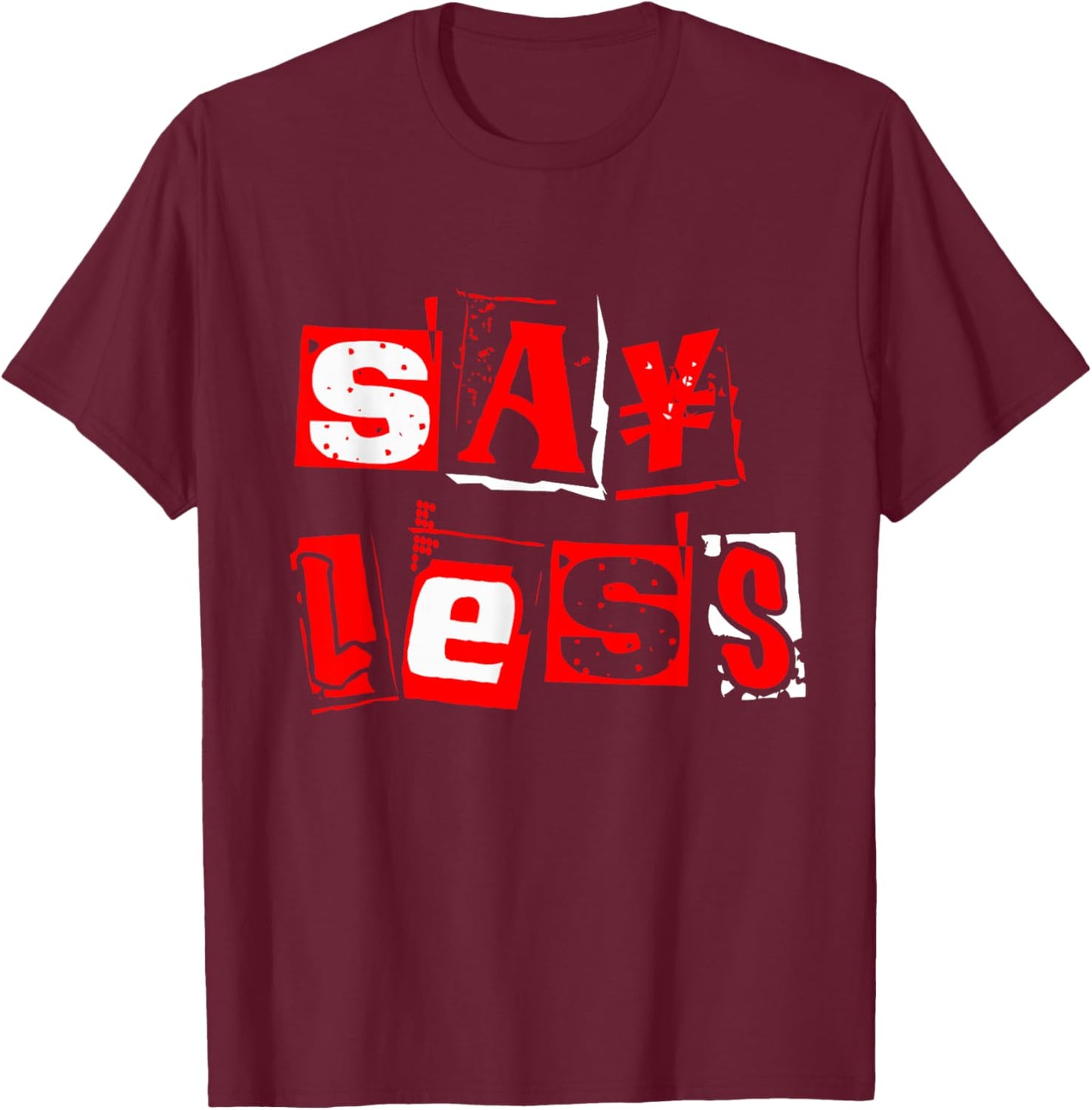 Red Say Less Red Color Graphic T-Shirt - T-Shirt | Maroon
