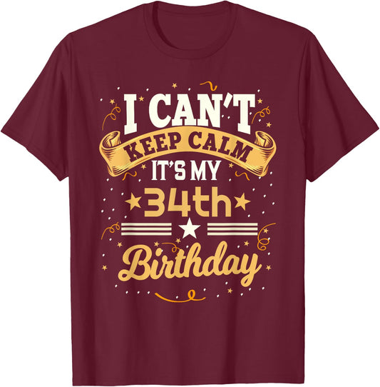 34 Year Old shirt I Can't Keep Calm It's My 34th Birthday T-Shirt - T-Shirt | Maroon