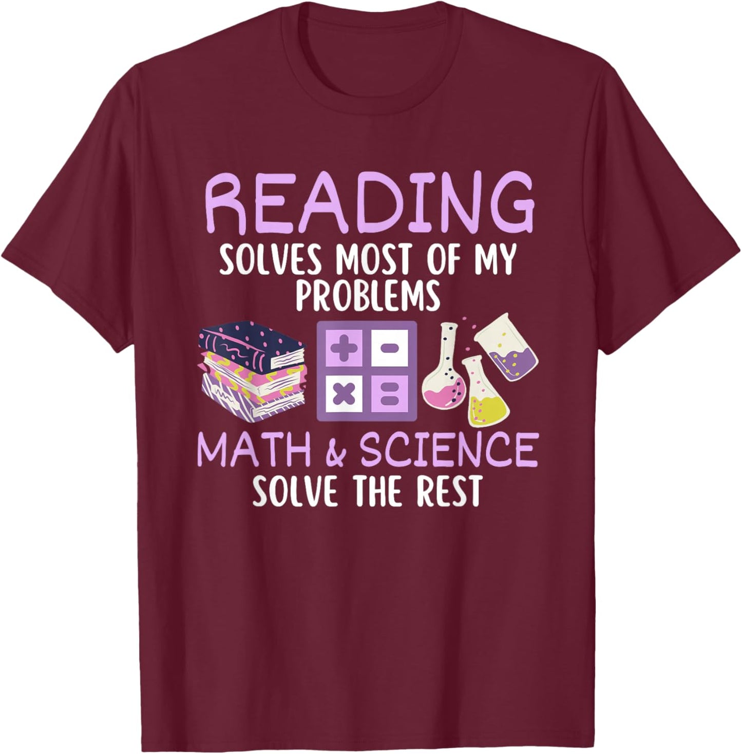 Reading Solves Most of My Problems Math & Science Teacher Men Women Kids T-Shirt - T-Shirt | Maroon