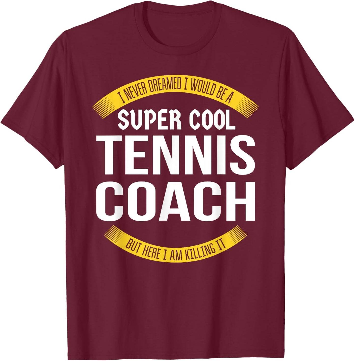 Funny Tennis Coach Gift Appreciation T-Shirt - T-Shirt | Maroon