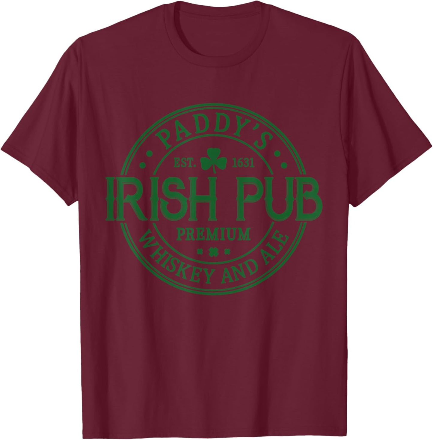 Paddy's Irish Pub Whiskey Beer Ireland St. Patrick's Day T-Shirt - T-Shirt | Maroon