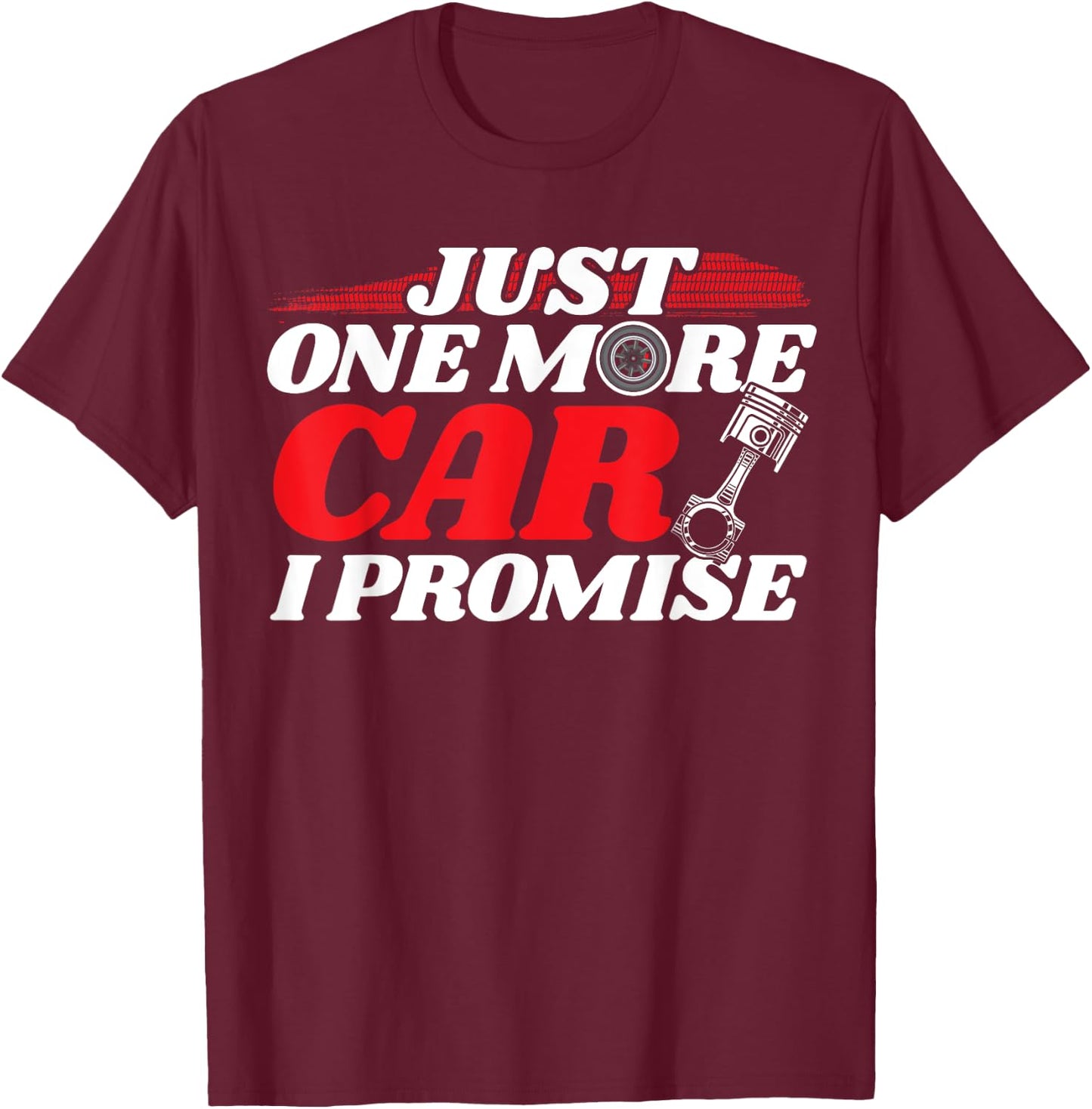 Just One More Car I Promise - Auto Mechanic I Grease Monkey T-Shirt - T-Shirt | Maroon