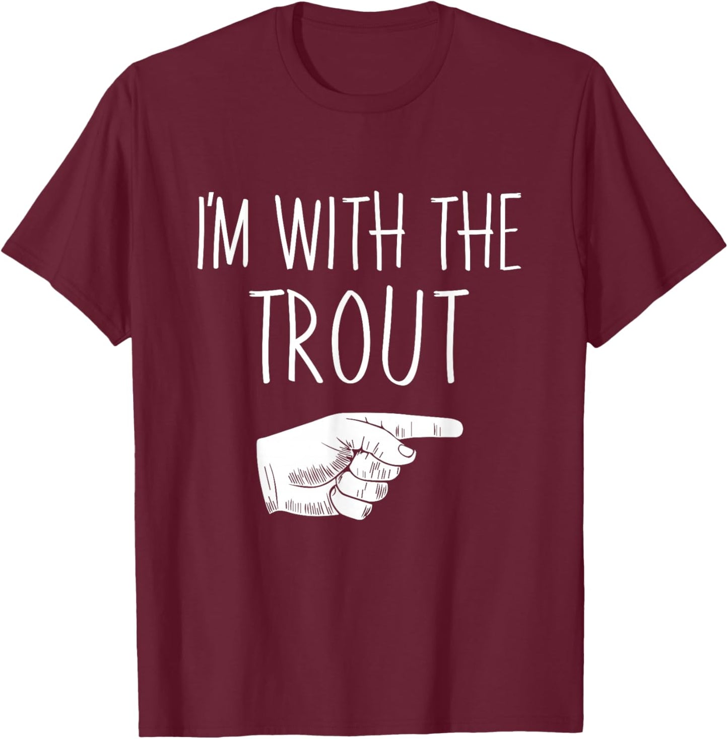 I'm With The Trout Halloween Costume Party Matching T-Shirt - T-Shirt | Maroon