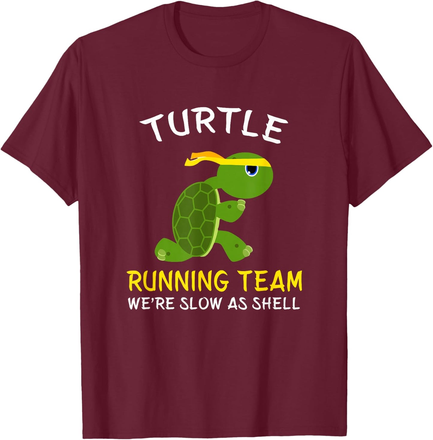Turtle Running Team We're Slow As Shell, Turtle Running T-Shirt - T-Shirt | Maroon