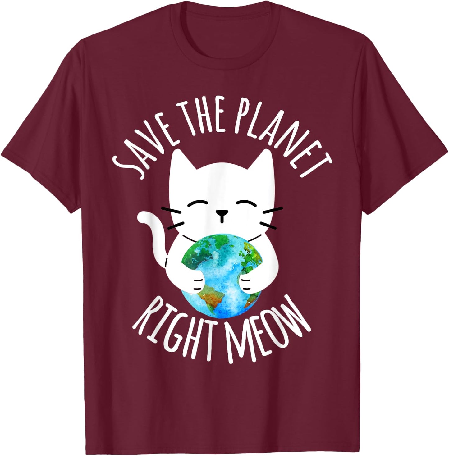 SAVE THE PLANET RIGHT MEOW Funny Cat Earth Day Women T-Shirt - T-Shirt | Maroon