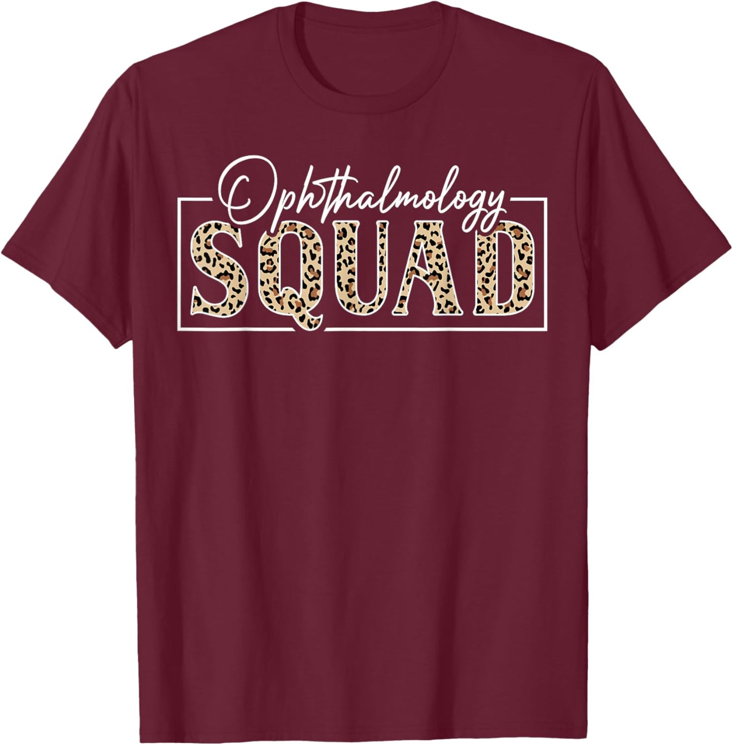 Ophthalmology Squad Ophthalmologist Leopard T-Shirt - T-Shirt | Maroon