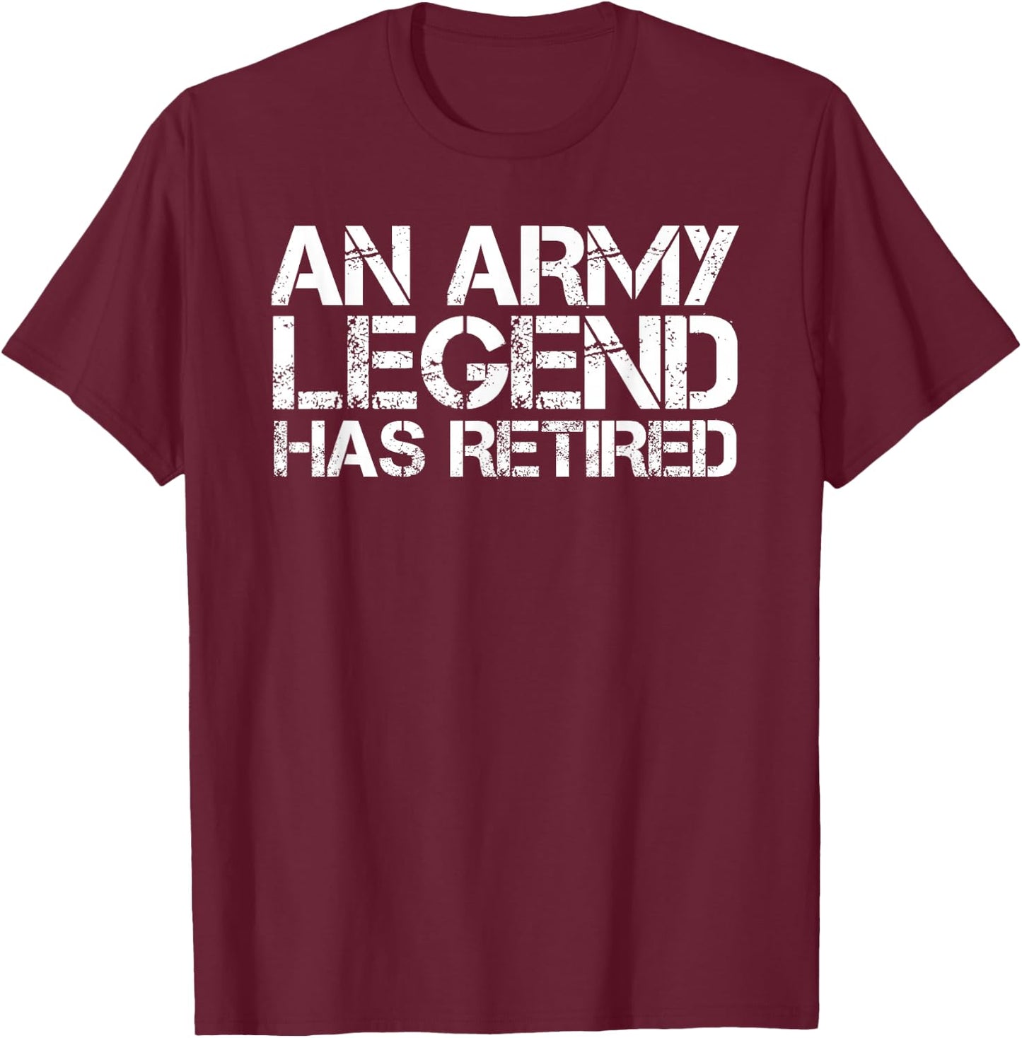AN ARMY LEGEND HAS RETIRED Shirt Funny Retirement Gift T-Shirt - T-Shirt | Maroon