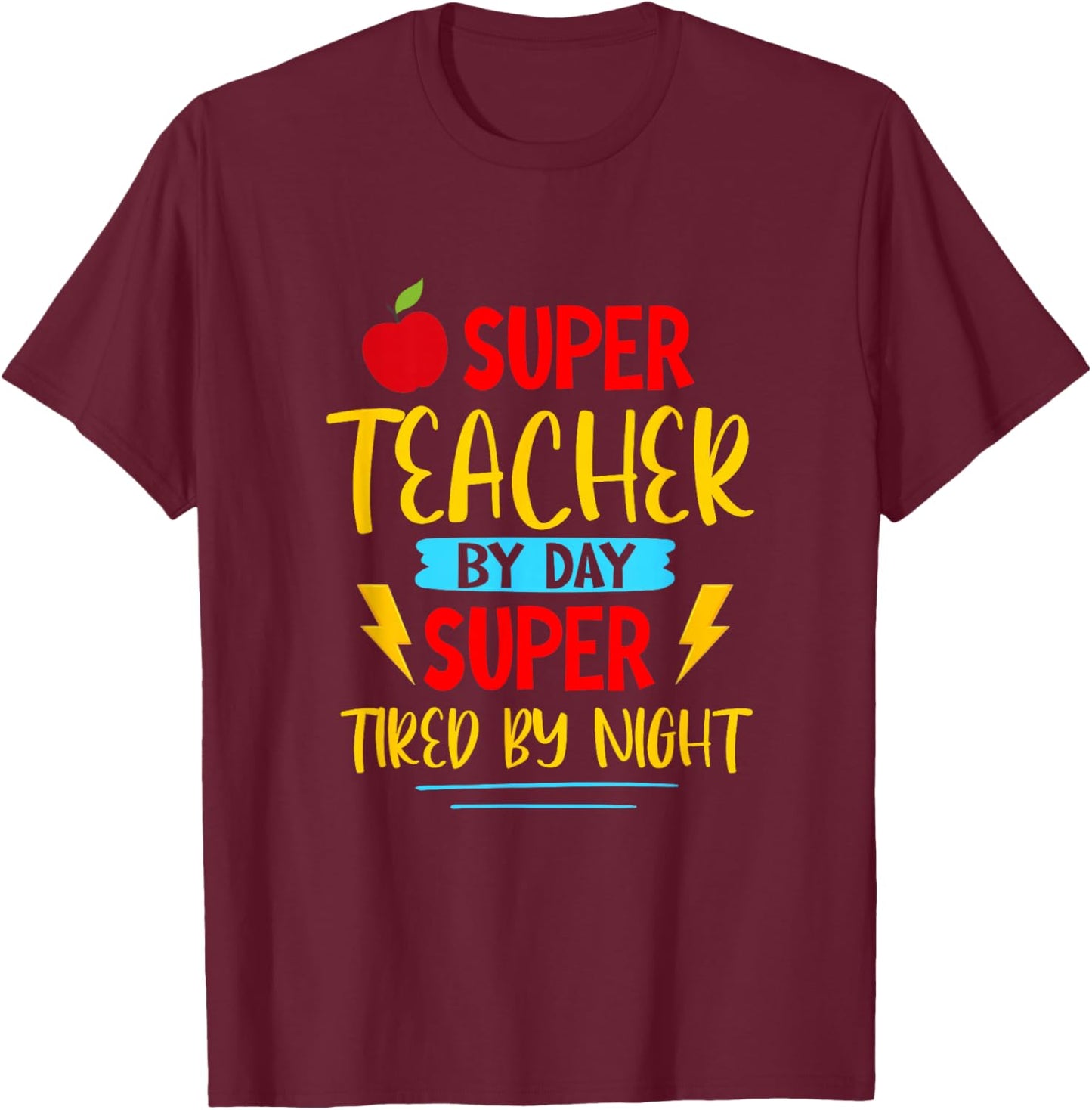 Super Teacher by Day Super Tired by Night Superhero Teacher T-Shirt - T-Shirt | Maroon