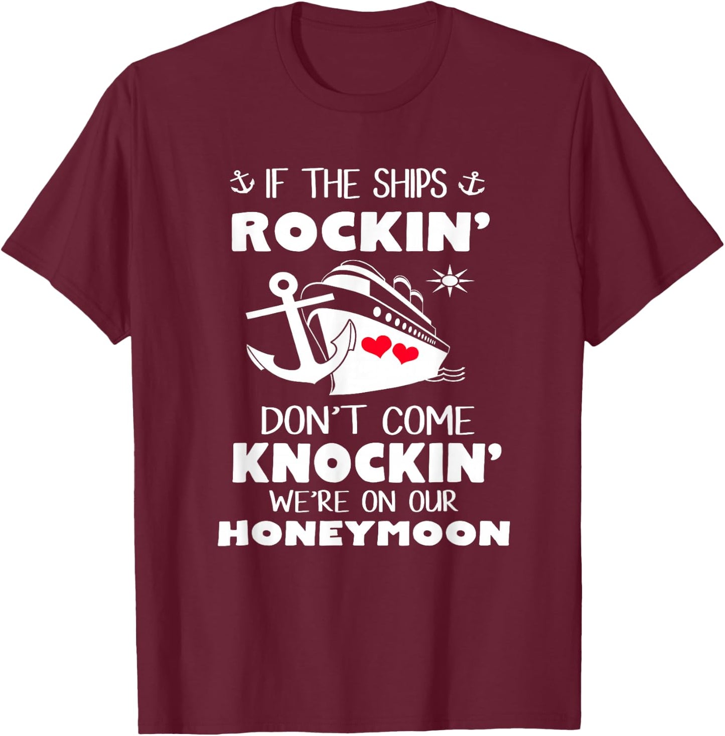 If The Ships Rockin' Don't Come Knockin' We're On Honeymoon T-Shirt - T-Shirt | Maroon