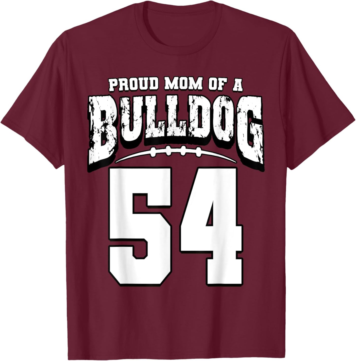 Proud Bulldog Football Mom Of Player 54 Men Women Girls Kids T-Shirt - T-Shirt | Maroon