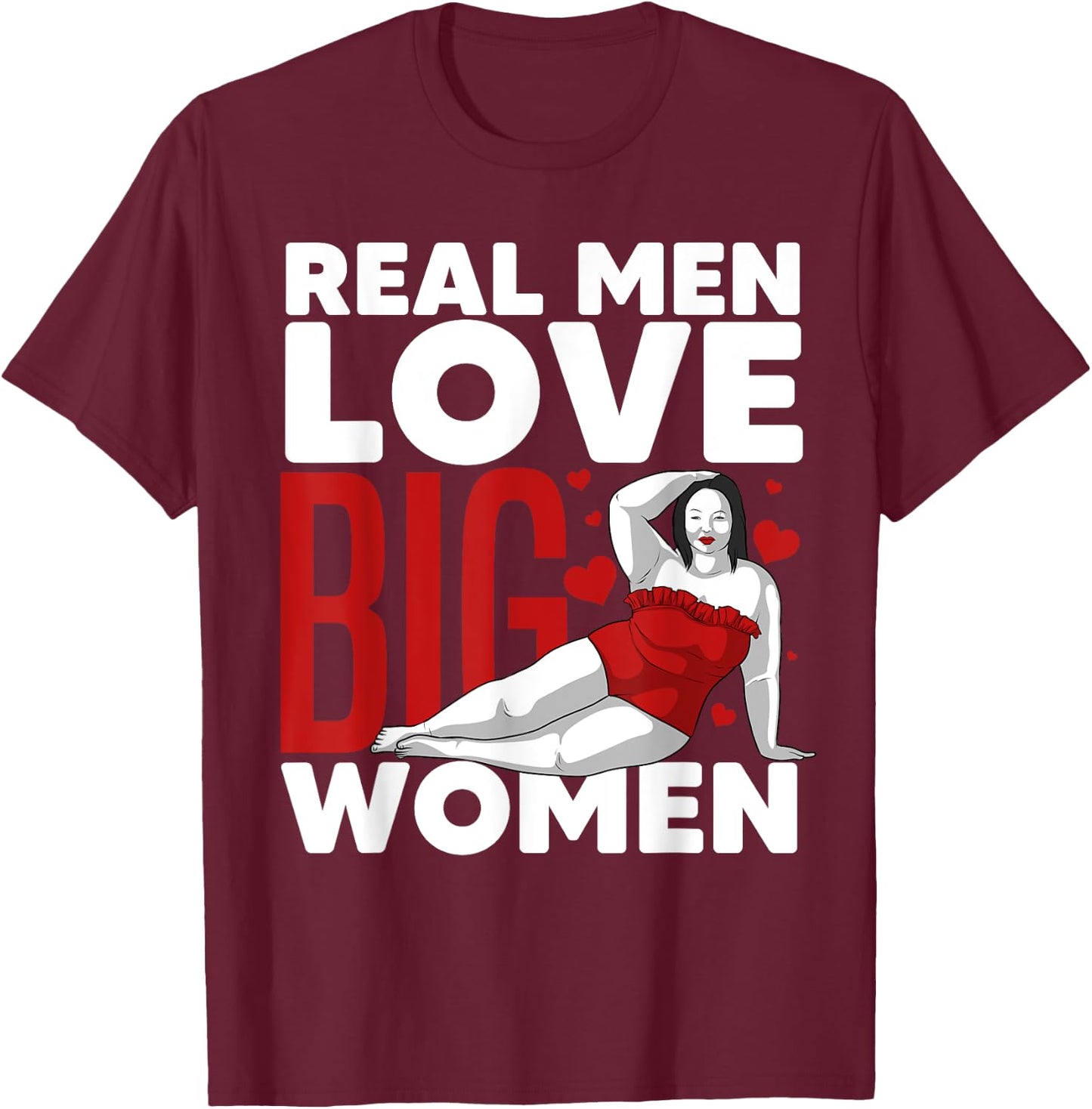 Funny Real Men Love Big Women Gift Chubby Fat Girl Teen T-Shirt - T-Shirt | Maroon