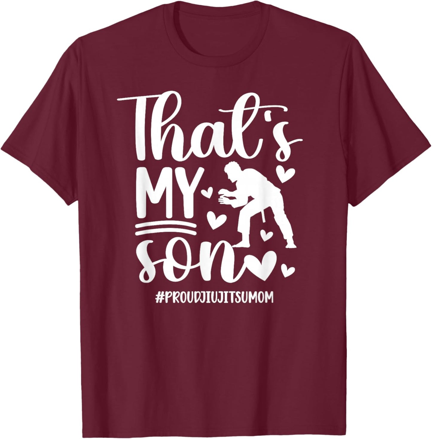 That's My Son Jiu-Jitsu Mom Jiu-Jitsu Fighter Mama BJJ Mom T-Shirt - T-Shirt | Maroon