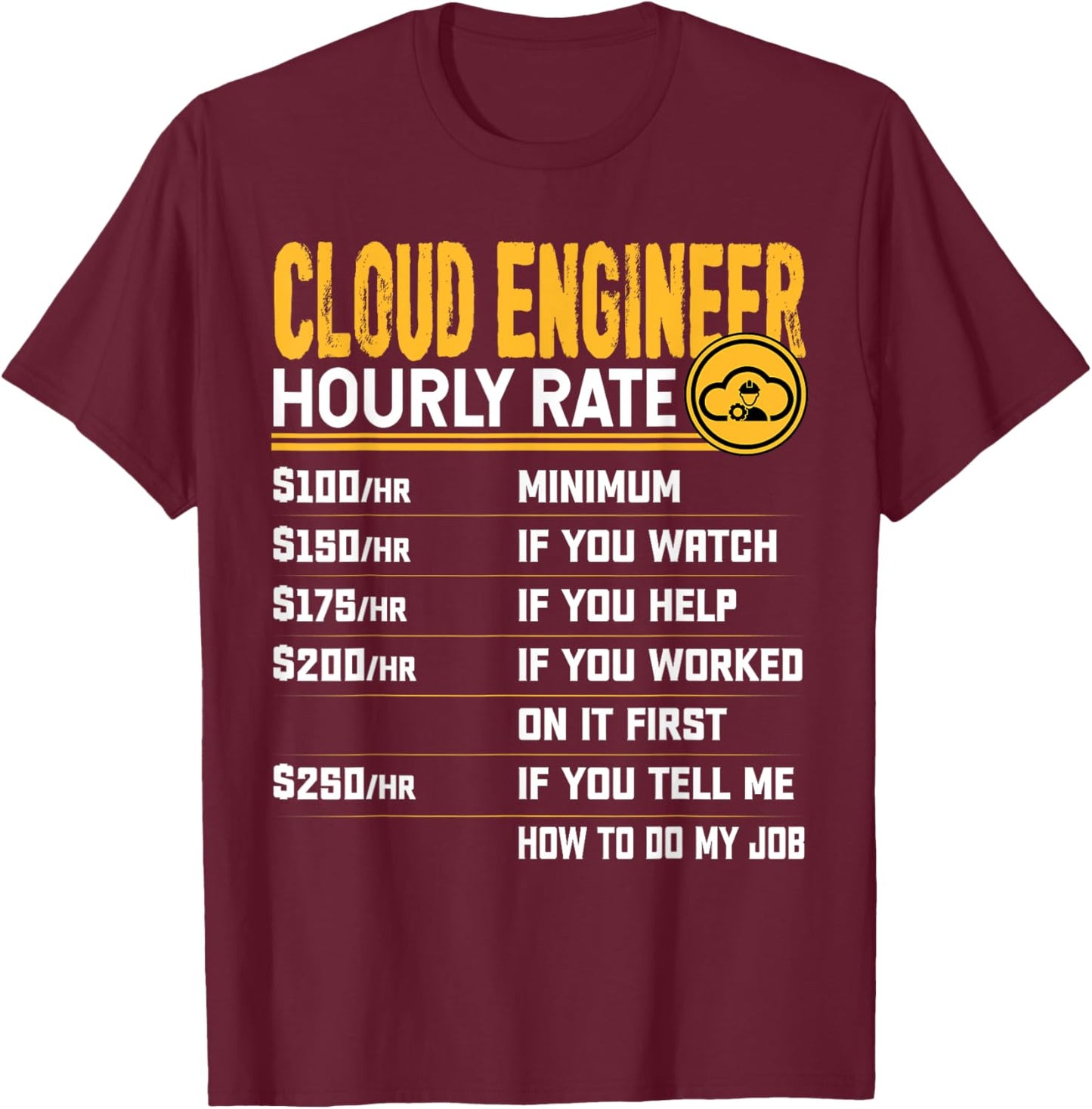 Funny Cloud Engineer Hourly Rate - Cloud Infrastructure T-Shirt - T-Shirt | Maroon
