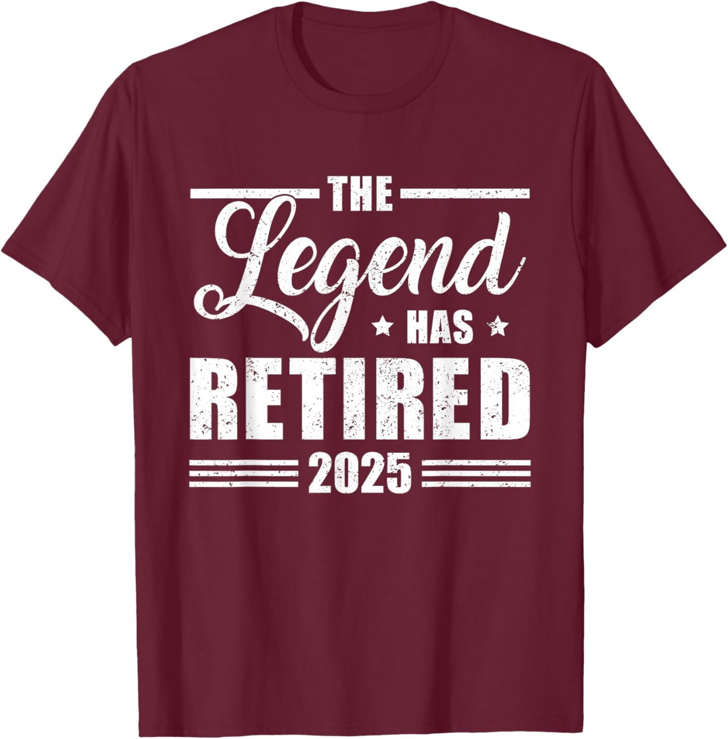 The Legend Has Retired 2025 Funny Retirement 2025 T-Shirt - T-Shirt | Maroon