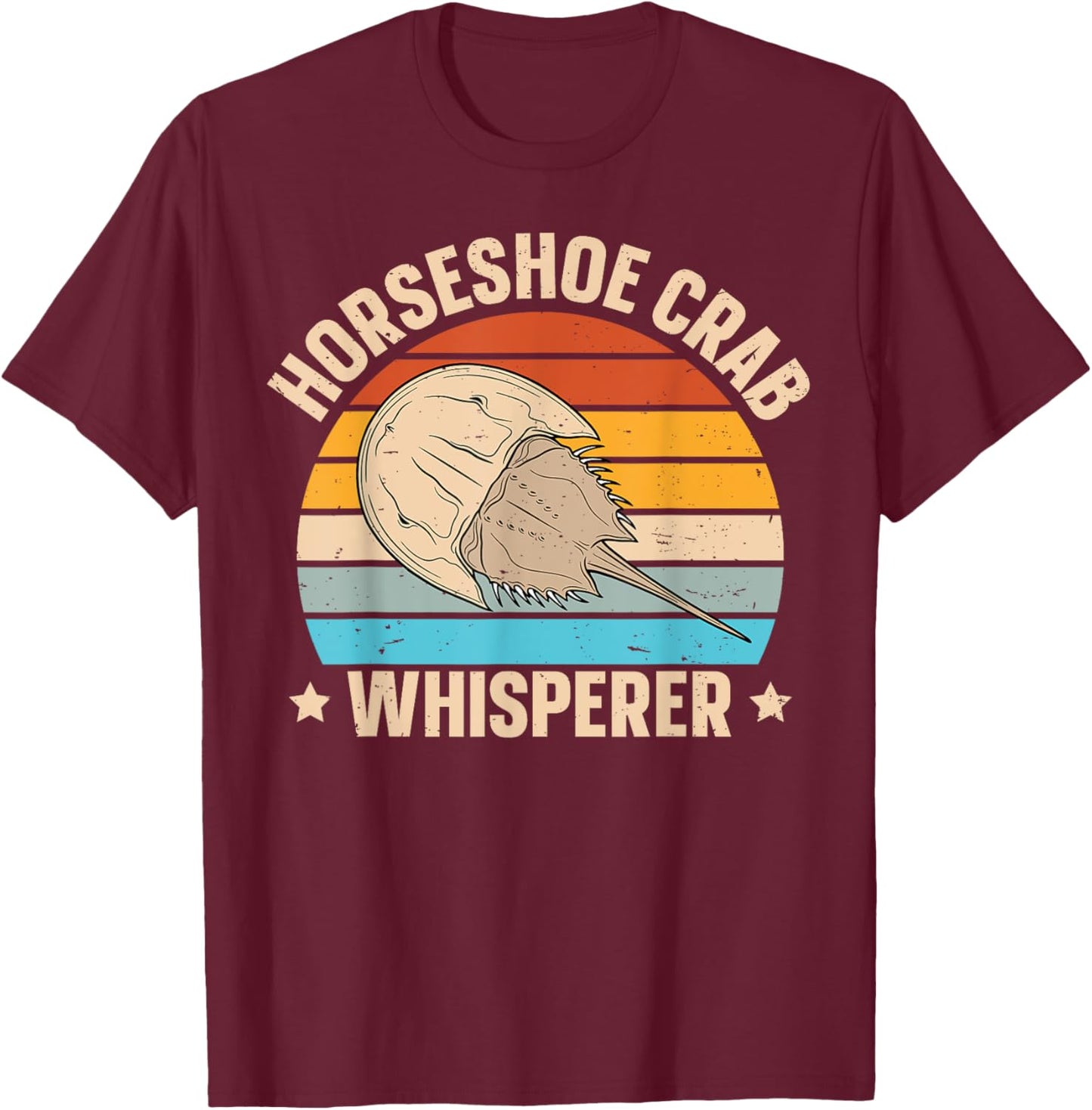 Horseshoe crab whisperer Quote for a Horseshoe crab fan T-Shirt - T-Shirt | Maroon