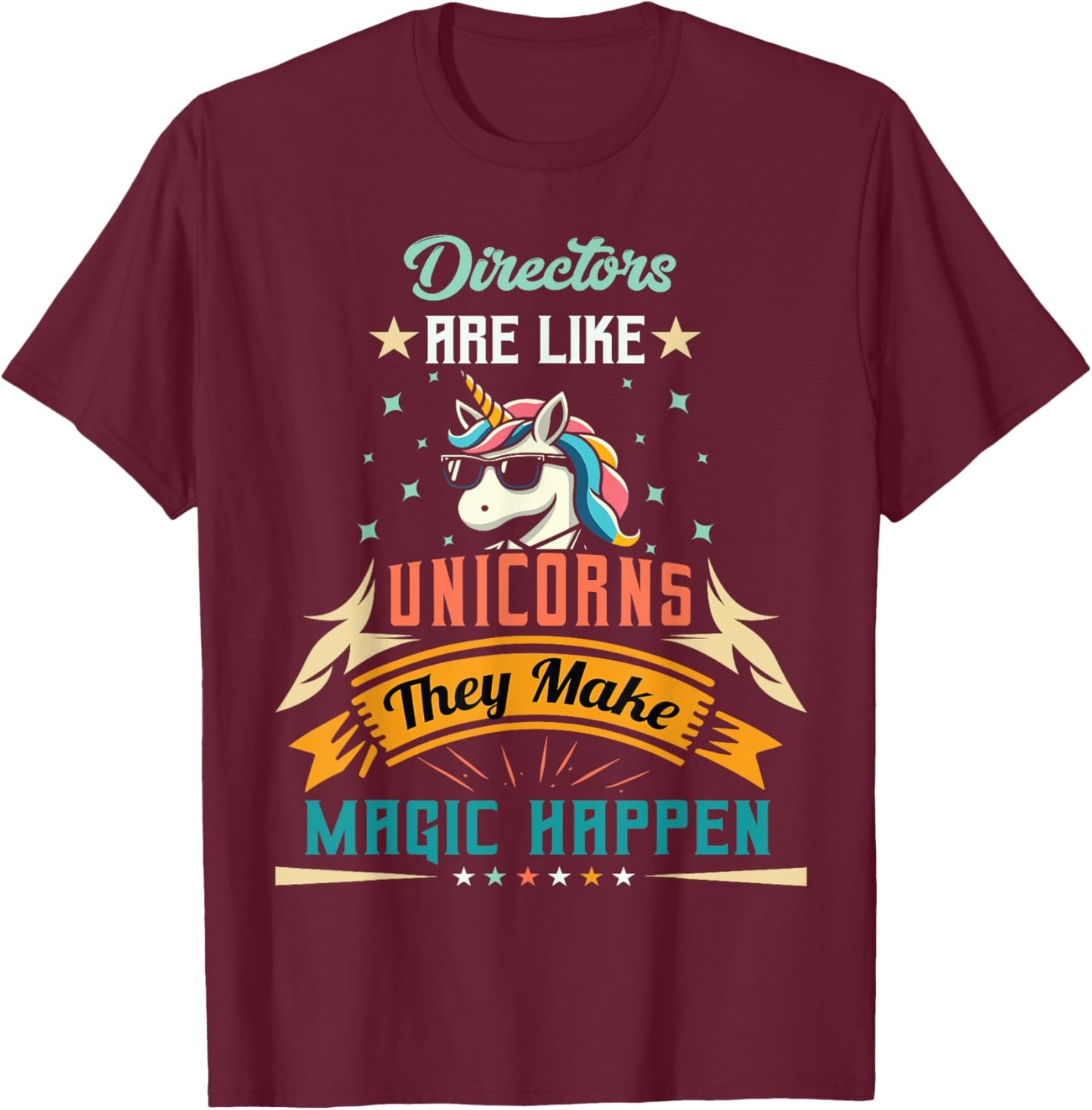 Directors Are Like Unicorns - Funny Director T-Shirt - T-Shirt | Maroon