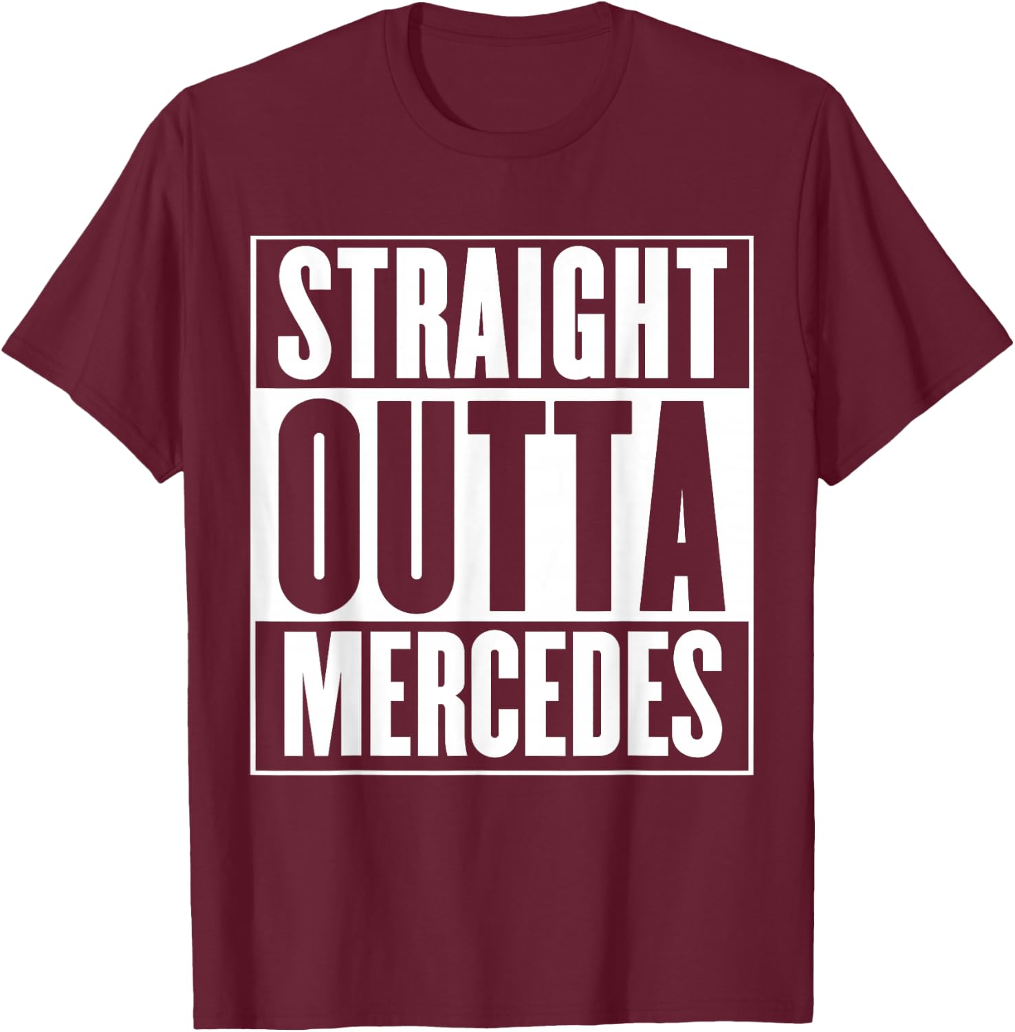 Mercedes - Straight Outta Mercedes T-Shirt - T-Shirt | Maroon