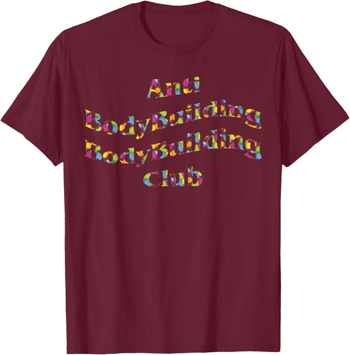 Anti Bodybuilding Bodybuilding club T-Shirt - T-Shirt | Maroon