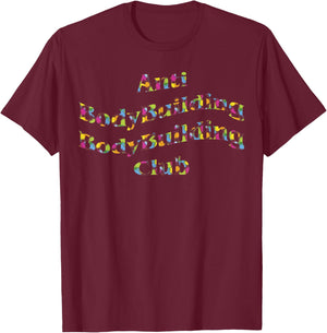 Anti Bodybuilding Bodybuilding club T-Shirt - T-Shirt | Maroon