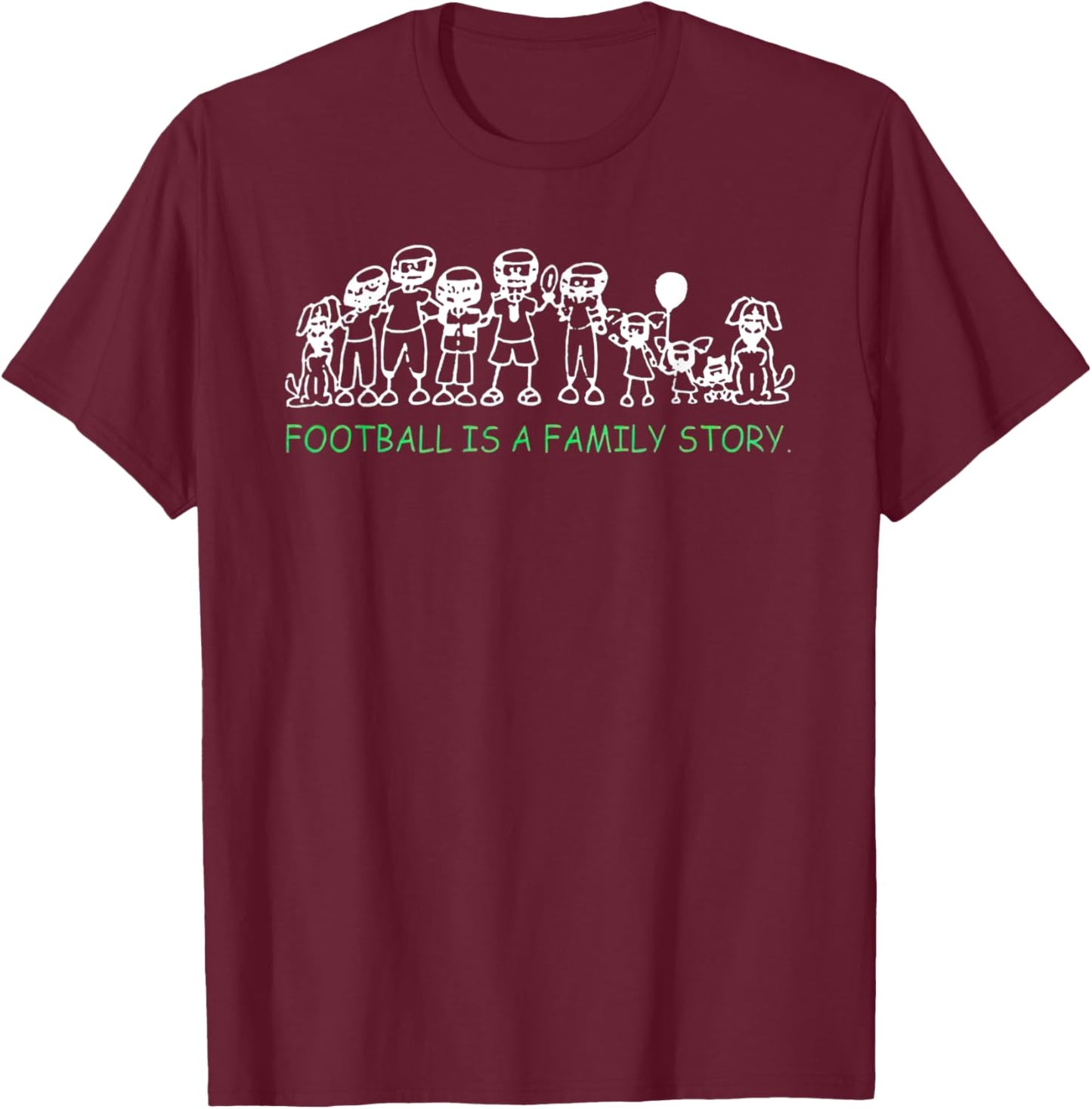 Football Is A Family Story T-Shirt - T-Shirt | Maroon