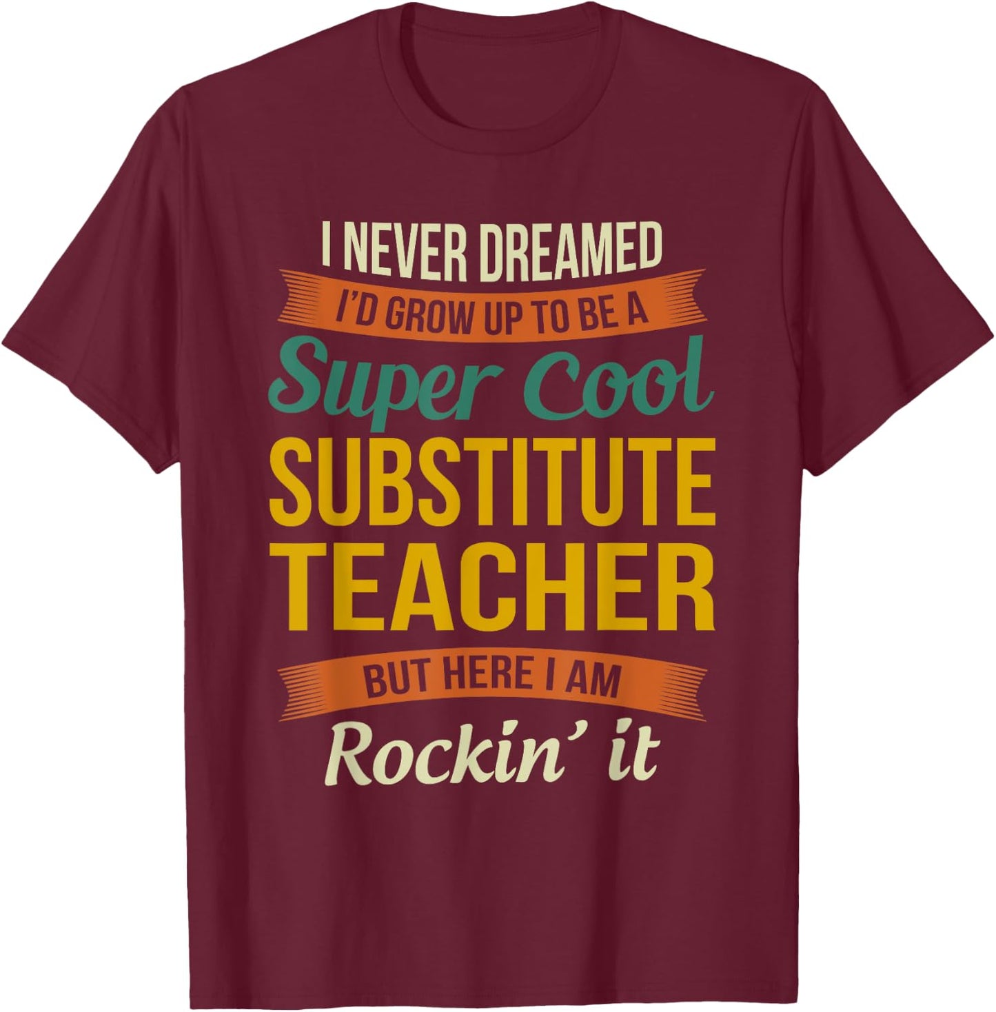 Substitute Teacher Gifts Funny Appreciation Women T-Shirt - T-Shirt | Maroon
