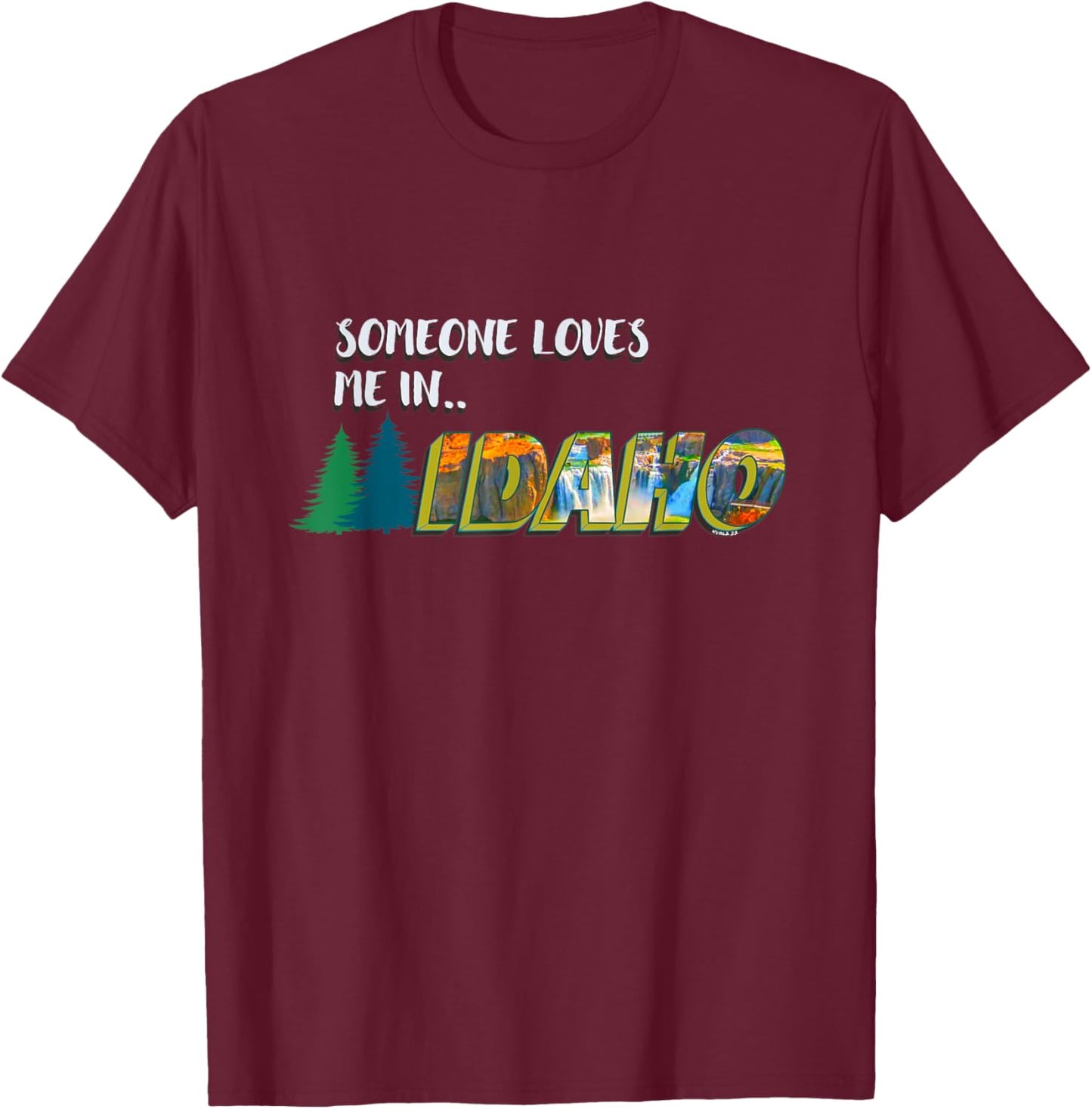 Someone Loves Me in Idaho T-Shirt - T-Shirt | Maroon