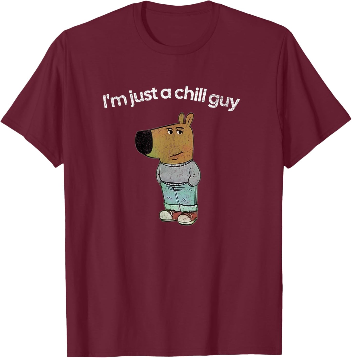 I'm just a chill guy funny meme T-Shirt - T-Shirt | Maroon