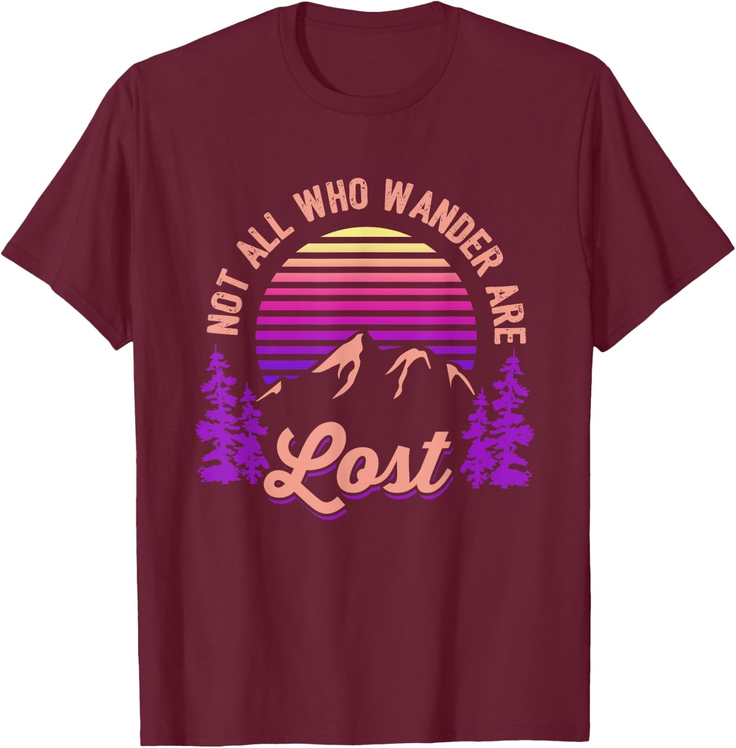 Not All Who Wander Are Lost Vintage Mountains Gift Hiker T-Shirt - T-Shirt | Maroon