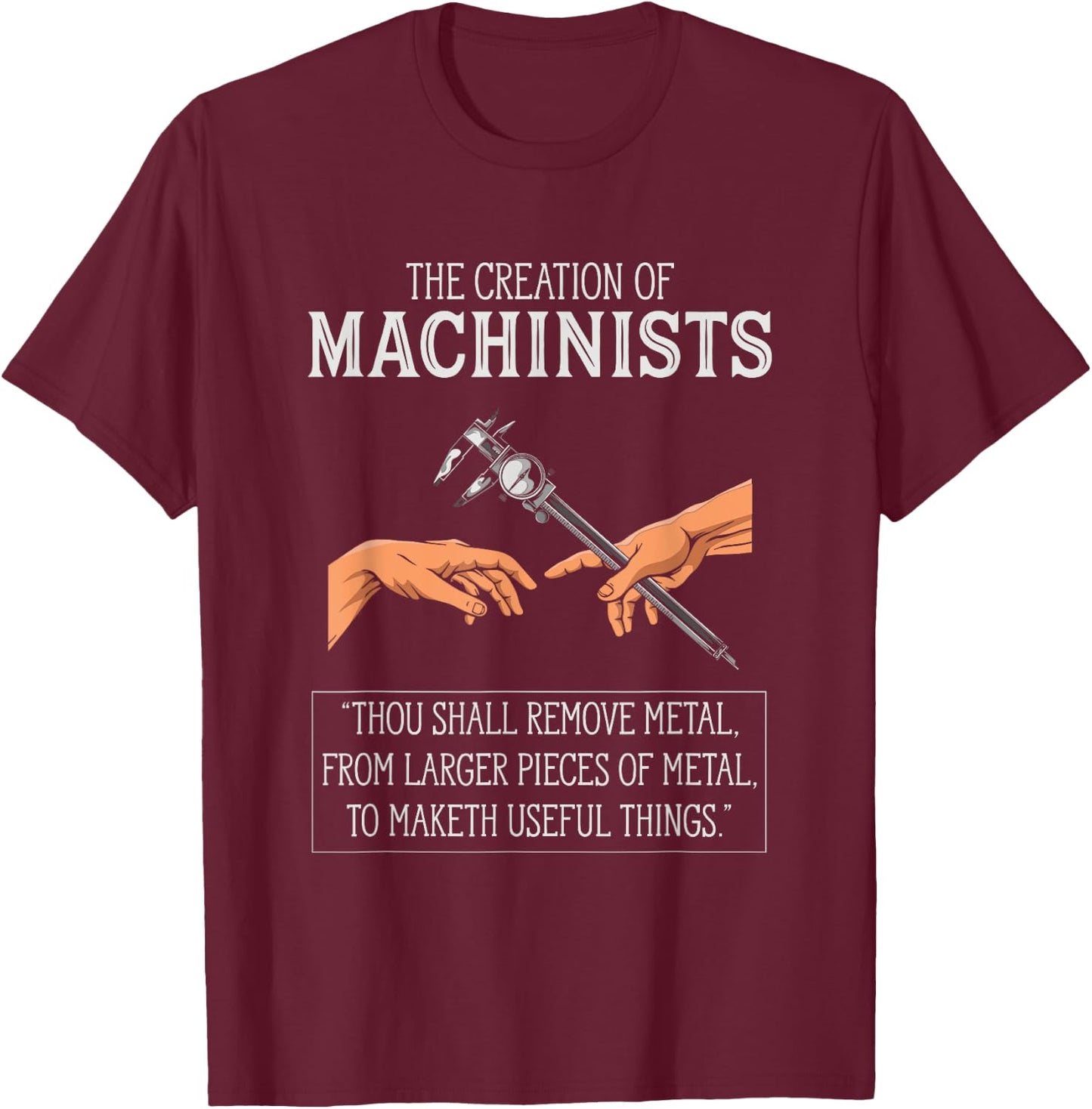 Creation Of Machinists Funny CNC Machinist T-Shirt - T-Shirt | Maroon