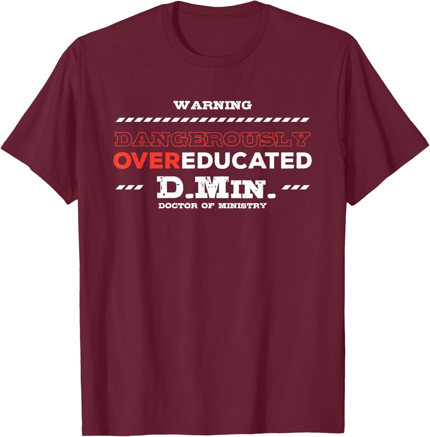 Overeducated Doctor of Ministry Doctorate T-Shirt - T-Shirt | Maroon