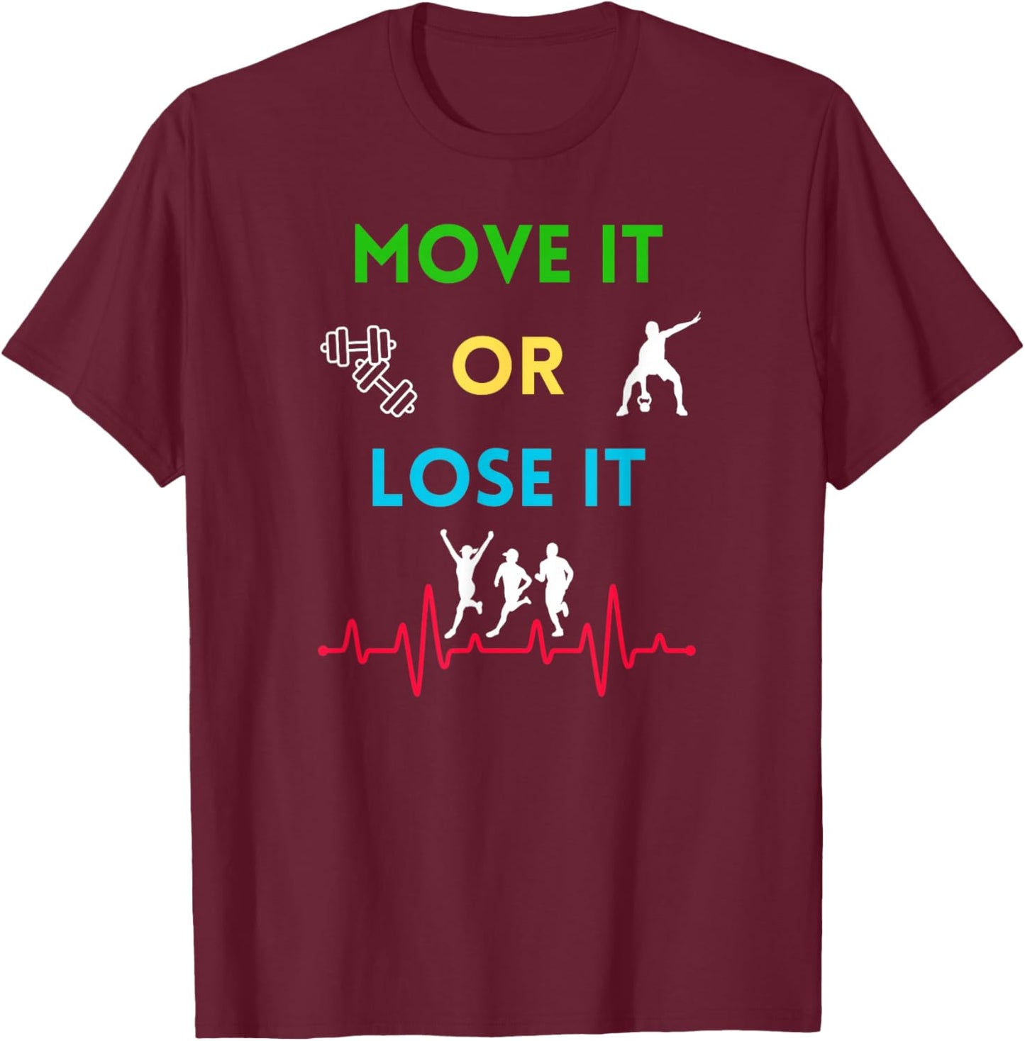 Move it or Lose it T-Shirt - T-Shirt | Maroon