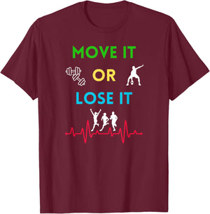 Move it or Lose it T-Shirt - T-Shirt | Maroon