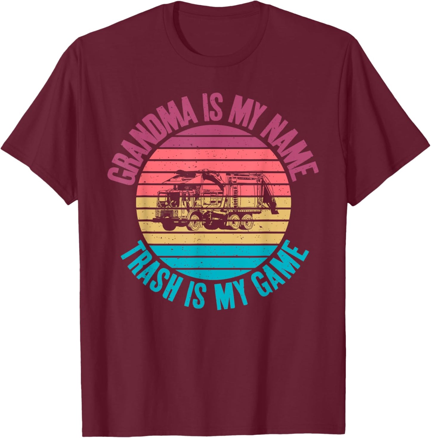 Grandma is my Name Trash is my Game Garbage Truck Grandma T-Shirt - T-Shirt | Maroon