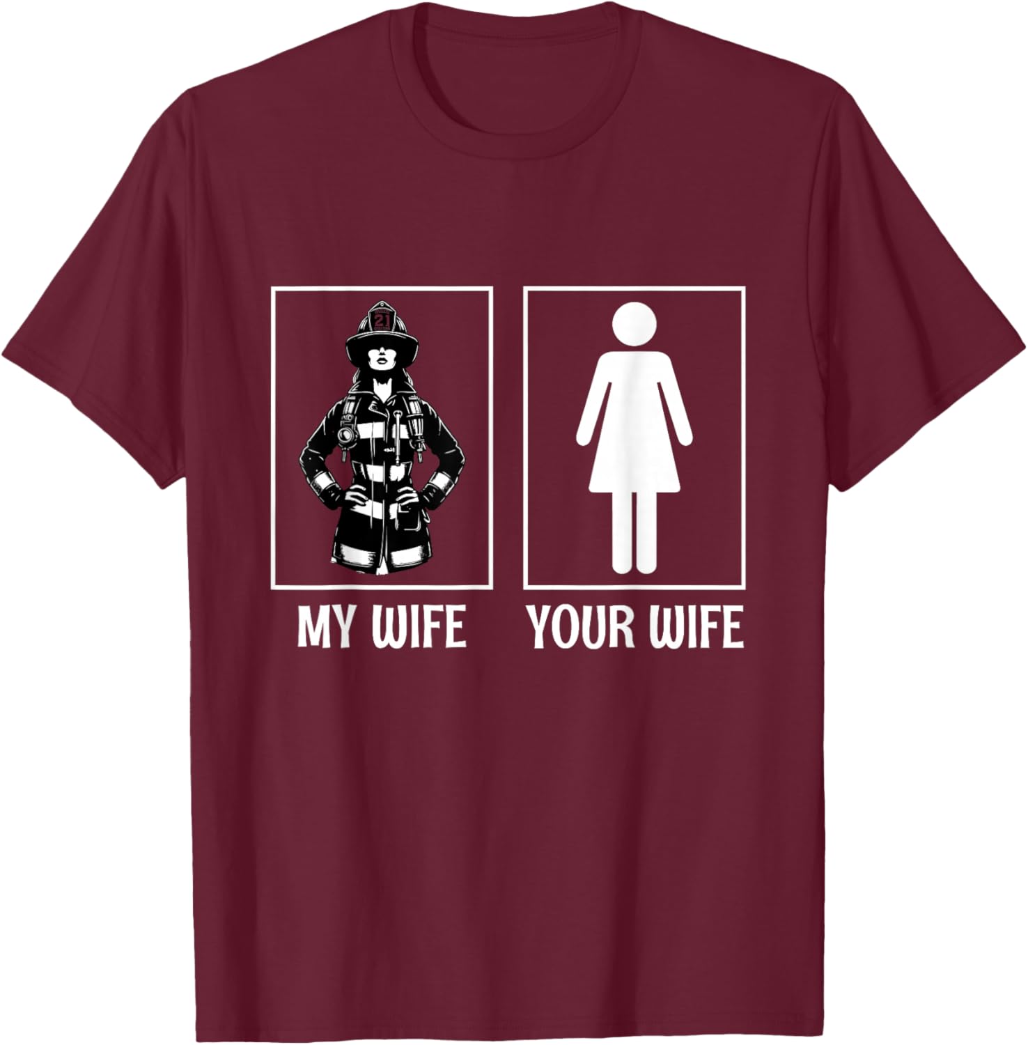 My Wife Your Wife Firefighter Husband Firefighting T-Shirt - T-Shirt | Maroon
