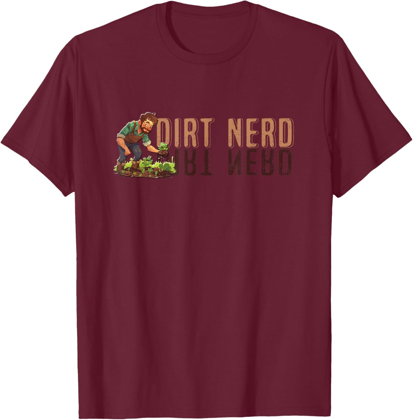 Dirt Nerd Shirt - Dirt Nerd T-Shirt - T-Shirt | Maroon