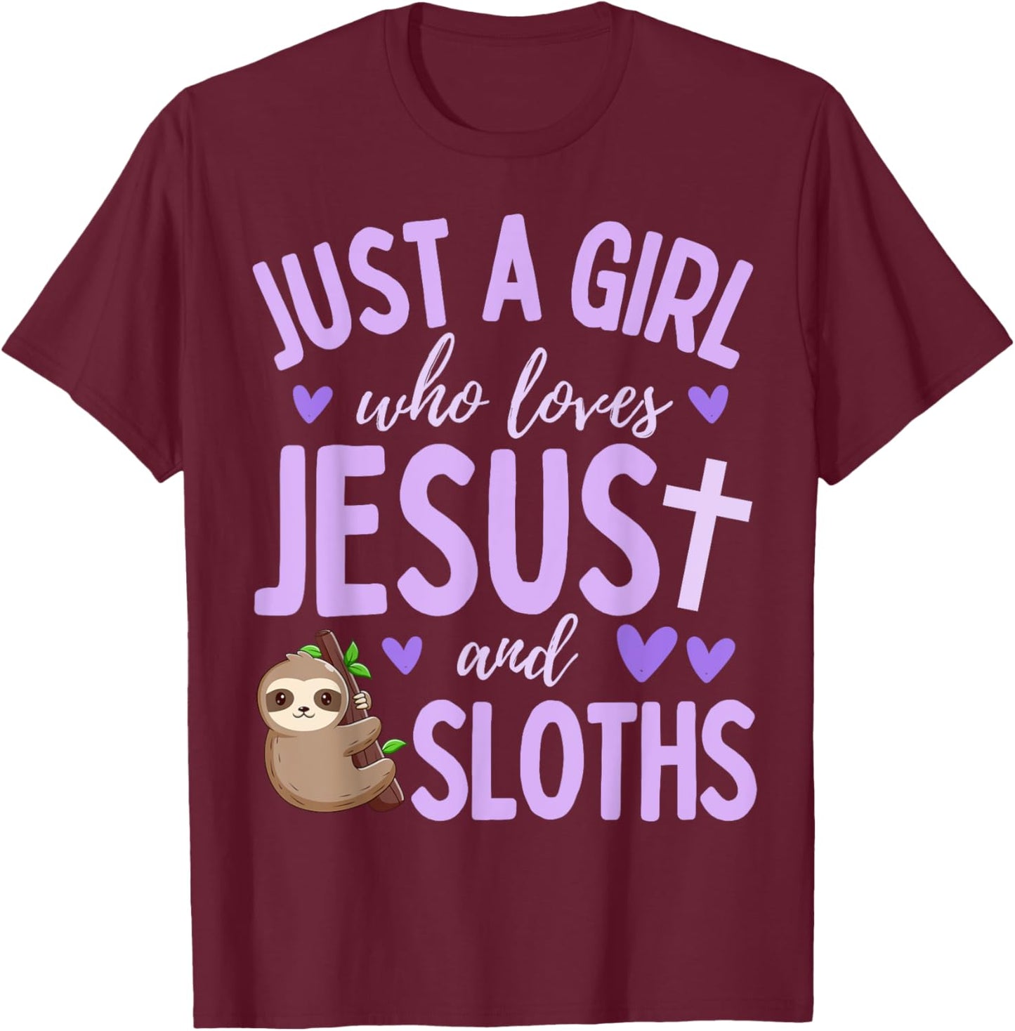 Just A Girl Who Loves Jesus and Sloths Christian Cute T-Shirt - T-Shirt | Maroon