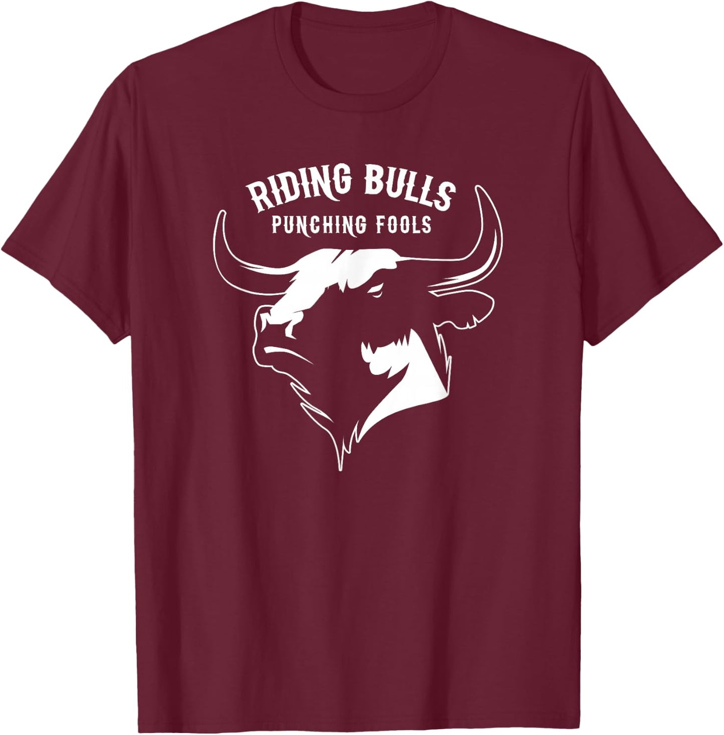 Riding Bulls And Punching Fools - Bull Riding Cowboy T-Shirt - T-Shirt | Maroon