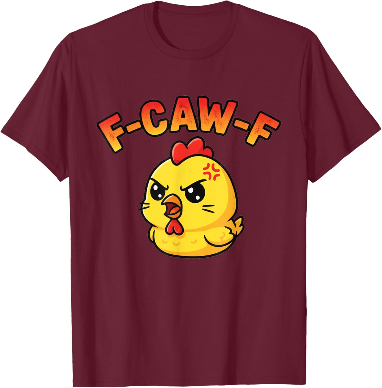 Funny F-Caw-F f CAW f Crow Kawi Chicken and Men FCAW T-Shirt - T-Shirt | Maroon