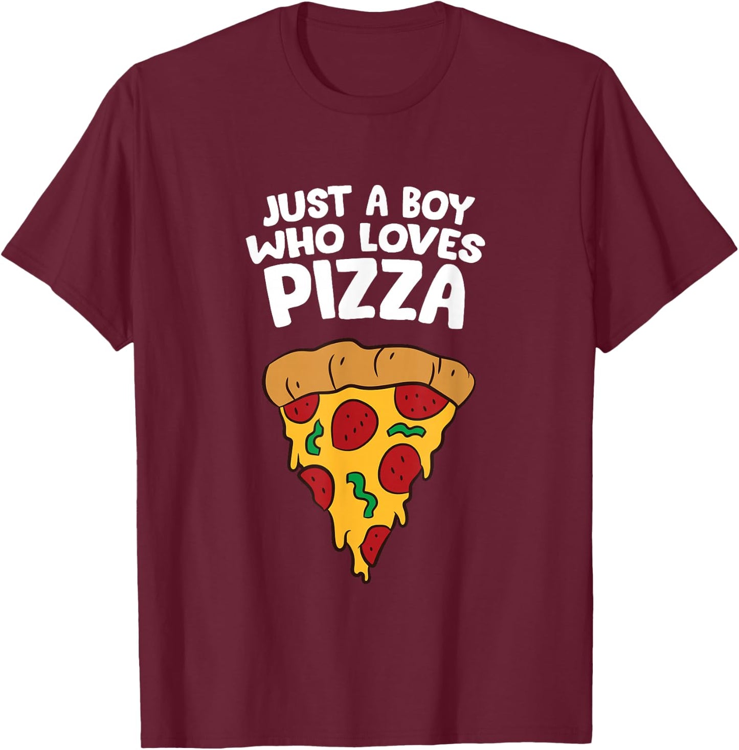 Just a Boy Who Loves Pizza T-Shirt - T-Shirt | Maroon