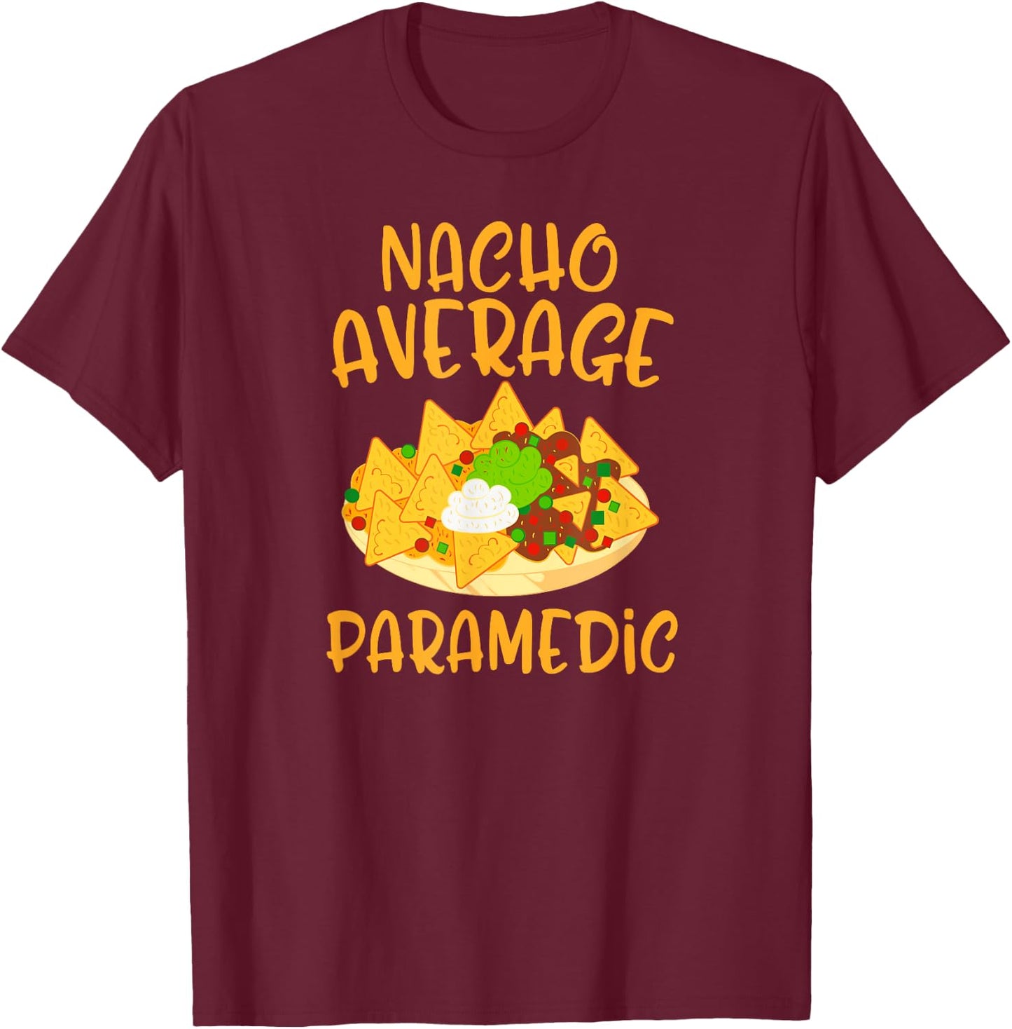 Cinco De Mayo Nacho Average Paramedic Mexican Fiesta Gift T-Shirt - T-Shirt | Maroon