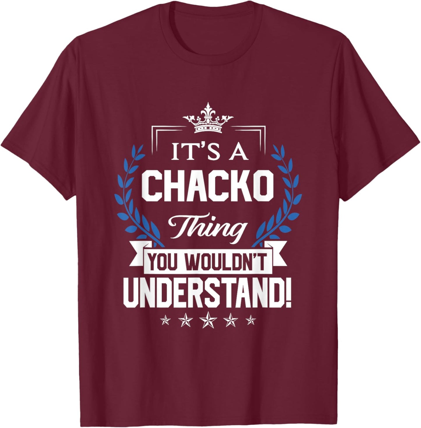 Chacko Name - Chacko Thing Name You Wouldn't Understand T-Shirt - T-Shirt | Maroon