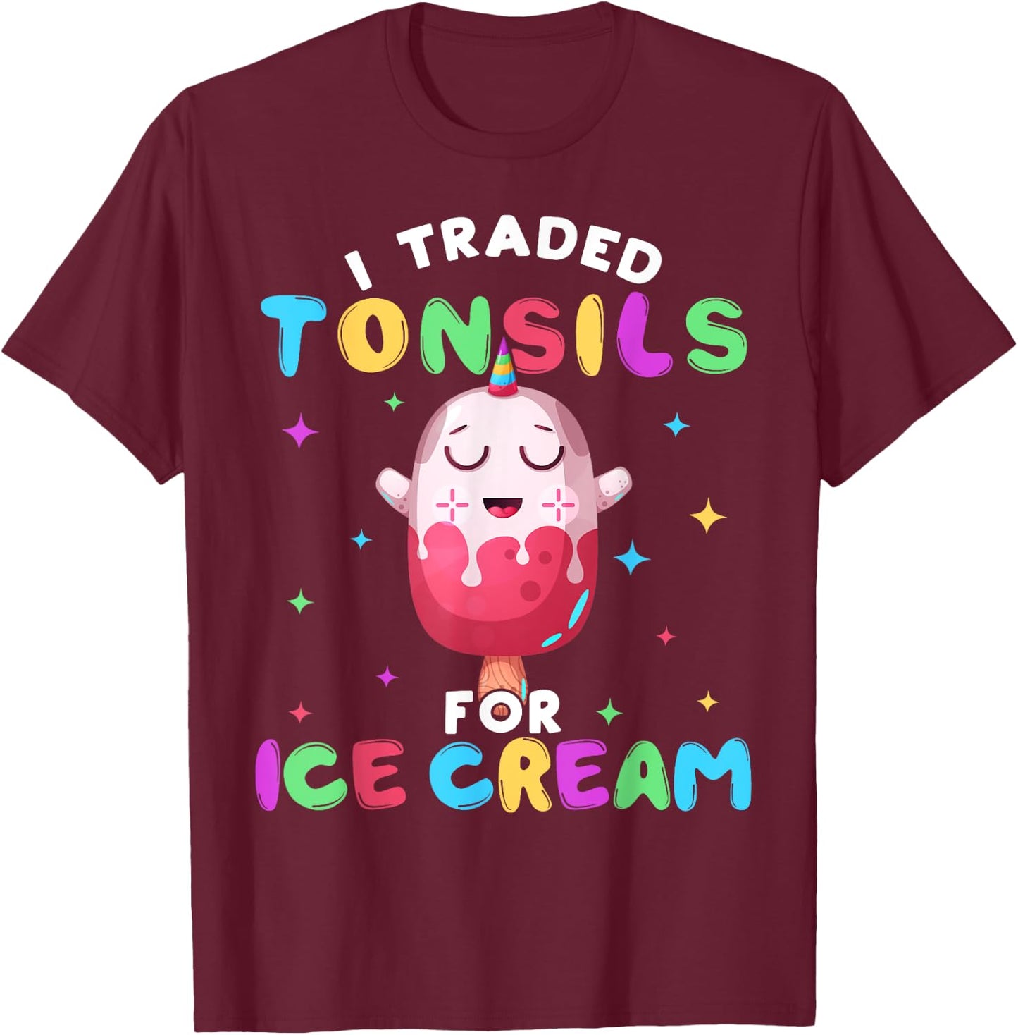 Funny Ice Cream Tonsil Removal Surgery Recovery Gift Women Girls Kids T-Shirt - T-Shirt | Maroon